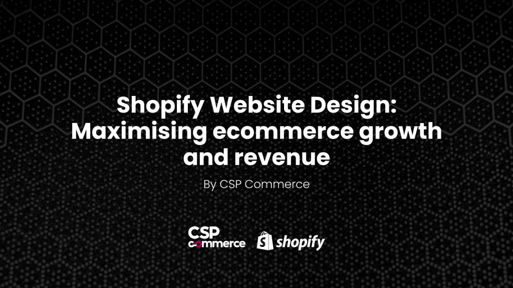 Shopify Agency, CSP Commerce, shares tips on web design for ecommerce