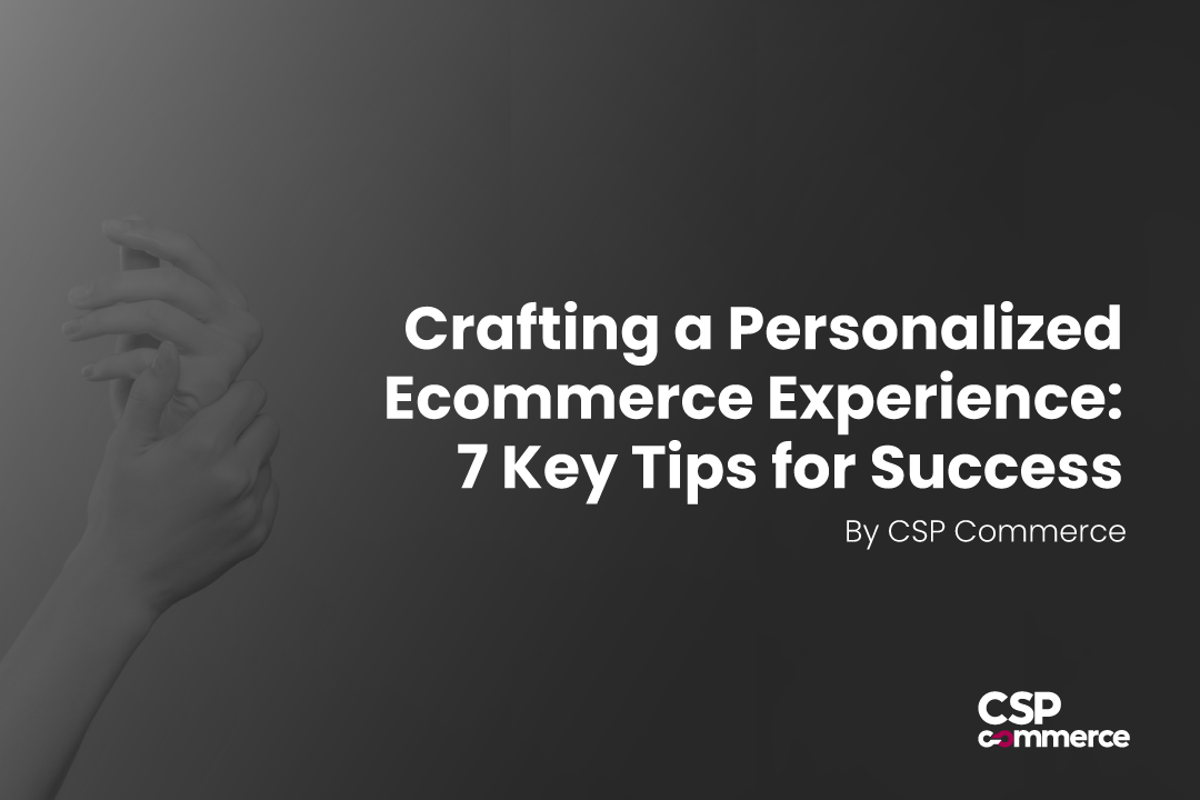 CSP Commerce crafting a personalised experience